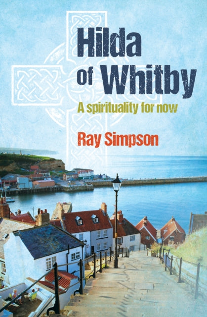 Book cover of: Hilda of Whitby. By: Ray Simpson