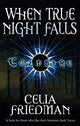 Book cover of: When True Night Falls. By: Celia Friedman