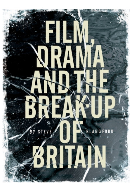 Book cover of: Film, Drama and the Break Up of Britain. By: Steve Blandford