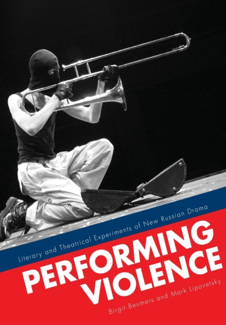 Book cover of: Performing Violence. By: Birgit Beumers