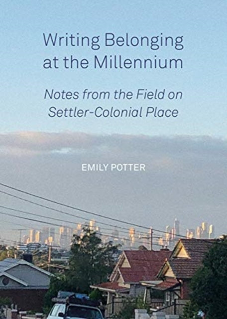 Book cover of: Writing Belonging at the Millennium. By: Emily Potter