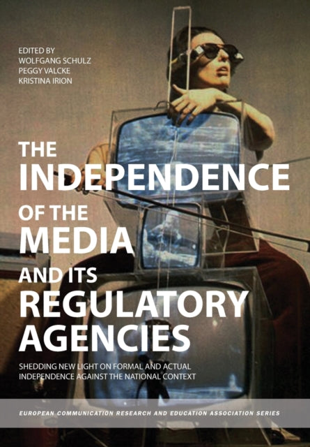 Book cover of: The Independence of the Media and its Regulatory Agencies. By: Wolfgang Schulz