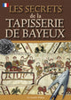 Book cover of: Bayeux Tapestry Secrets - French. By: Brenda Williams