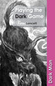 Book cover of: Playing the Dark Game