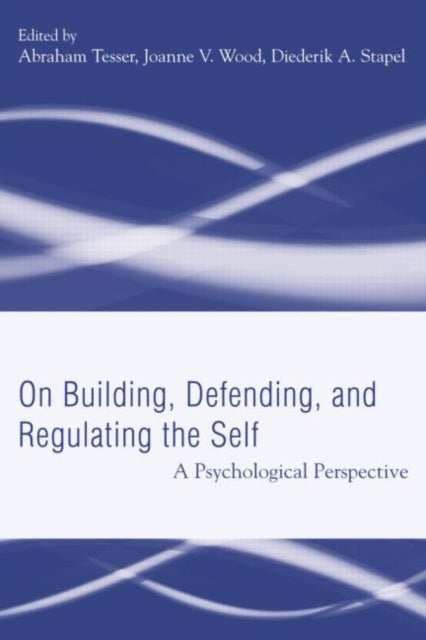 Book cover of: Building, Defending, and Regulating the Self. By: Abraham Tesser