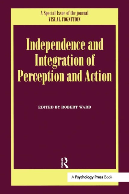 Book cover of: Independence and Integration of Perception and Action. By: Robert Ward