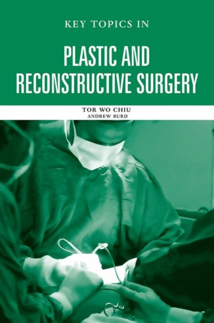 Book cover of: Key Topics in Plastic and Reconstructive Surgery. By: Tor Wo Chiu