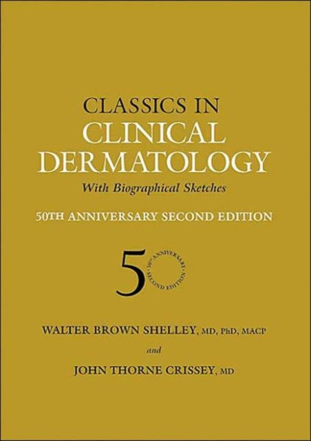 Book cover of: Classics in Clinical Dermatology with Biographical Sketches, 50th Anniversary. By: Walter B. Shelley