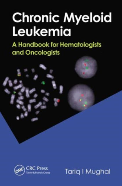 Book cover of: Chronic Myeloid Leukemia. By: Tariq I. Mughal