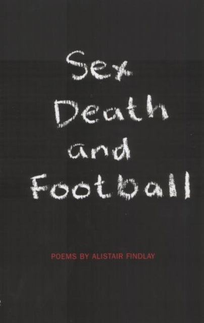 Book cover of: Sex, Death and Football. By: Alistair Findlay
