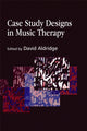Book cover of: Case Study Designs in Music Therapy. By: David Aldridge