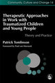 Book cover of: Therapeutic Approaches in Work with Traumatised Children and Young People. By: Patrick Tomlinson