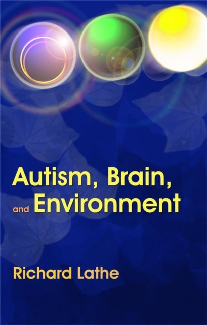 Book cover of: Autism, Brain, and Environment. By: Richard Lathe