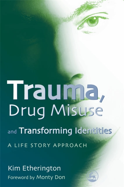 Book cover of: Trauma, Drug Misuse and Transforming Identities. By: Kim Etherington