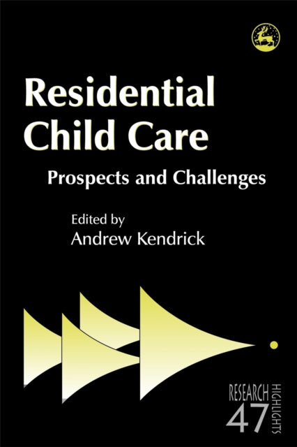 Book cover of: Residential Child Care. By: Andrew Kendrick