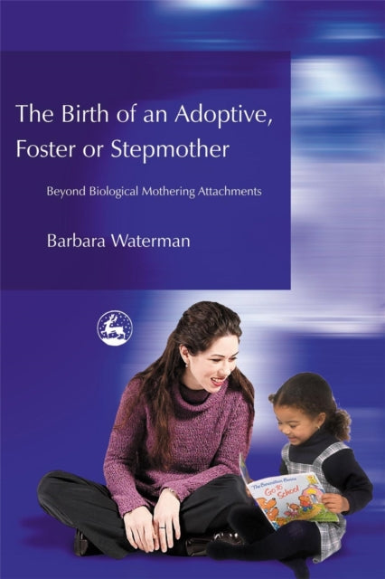 Book cover of: Birth of an Adoptive, Foster or Stepmother. By: Barbara Waterman