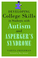 Book cover of: Developing College Skills in Students with Autism and Asperger's Syndrome. By: Sarita Freedman