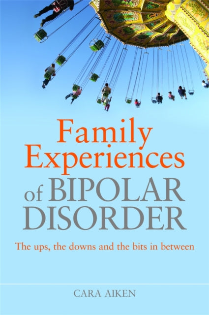 Book cover of: Family Experiences of Bipolar Disorder. By: Cara Aiken