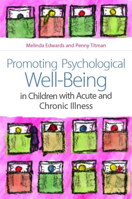Book cover of: Promoting Psychological Well-Being in Children with Acute and Chronic Illness. By: Melinda Edwards