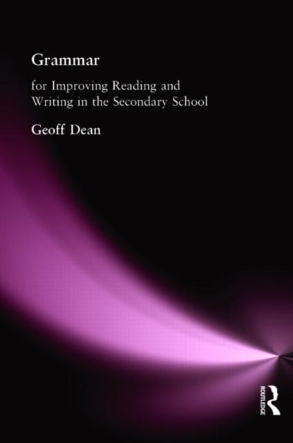 Book cover of: Grammar for Improving Writing and Reading in Secondary School. By: Geoff Dean