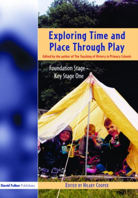 Book cover of: Exploring Time and Place Through Play. By: Hilary Cooper