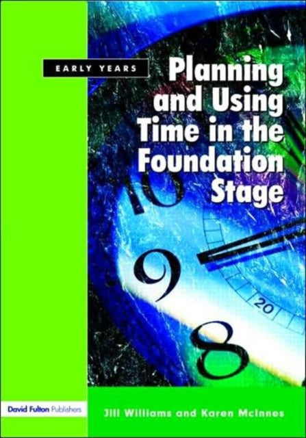 Book cover of: Planning and Using Time in the Foundation Stage. By: Jill Williams