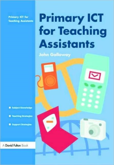 Book cover of: Primary ICT for Teaching Assistants. By: John Galloway