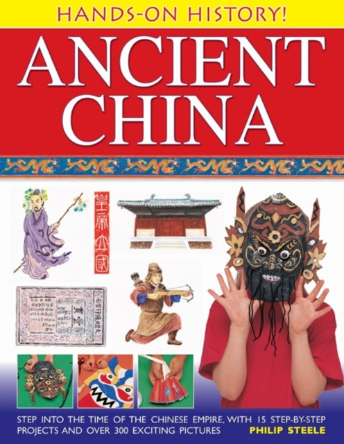 Hands on History: Ancient China 9781843229698 Philip Steele