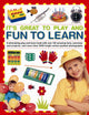It's Great to Play and Fun to Learn