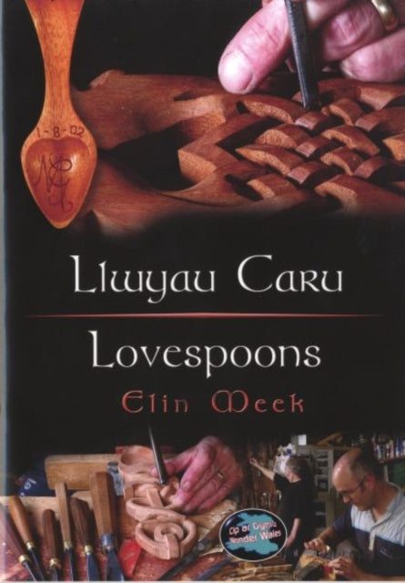 Book cover of: Cyfres Cip ar Gymru / Wonder Wales: Llwyau Caru / Love Spoons. By: Elin Meek