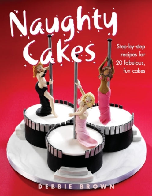 Book cover of: Naughty Cakes. By: Debbie Brown