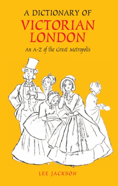 Book cover of: Dictionary of Victorian London. By: Lee Jackson