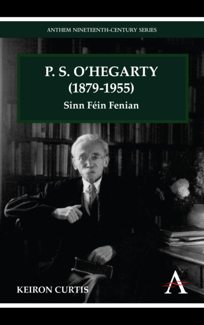 Book cover of: P. S. O'Hegarty (1879-1955). By: Kieron Curtis