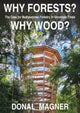 Book cover of: Why Forests? Why Wood?. By: Donal Magner