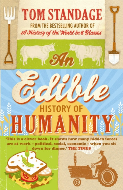 Book cover of: Edible History of Humanity. By: standage-tom