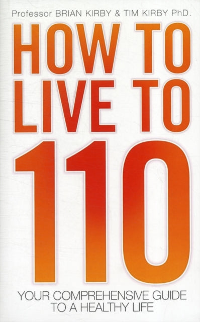 Book cover of: How to Live to 110 - Your Comprehensive Guide to a Healthy Life