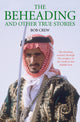 Book cover of: Beheading and Other True Stories. By: Bob Crew