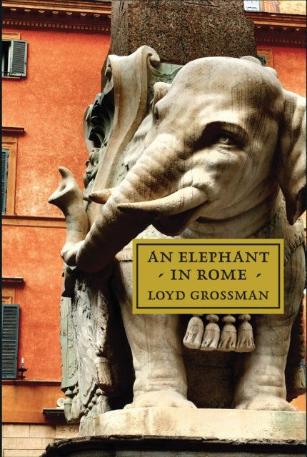 Book cover of: Elephant in Rome. By: Loyd Grossman