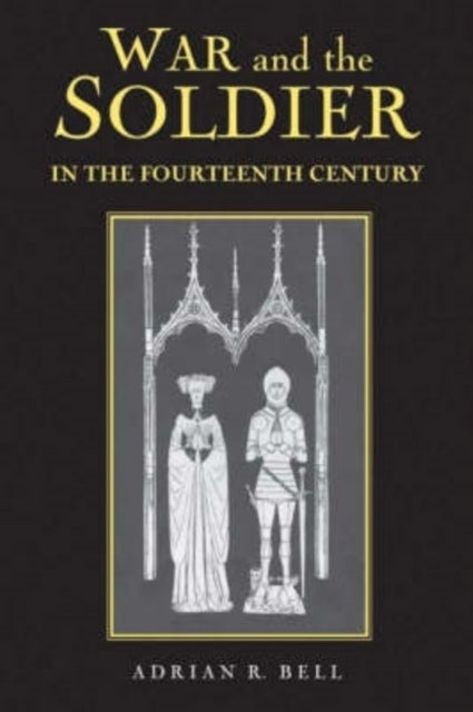 Book cover of: War and the Soldier in the Fourteenth Century