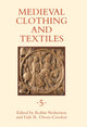 Book cover of: Medieval Clothing and Textiles 5. By: Robin Netherton