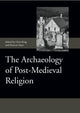 Book cover of: Archaeology of Post-Medieval Religion. By: Chris King