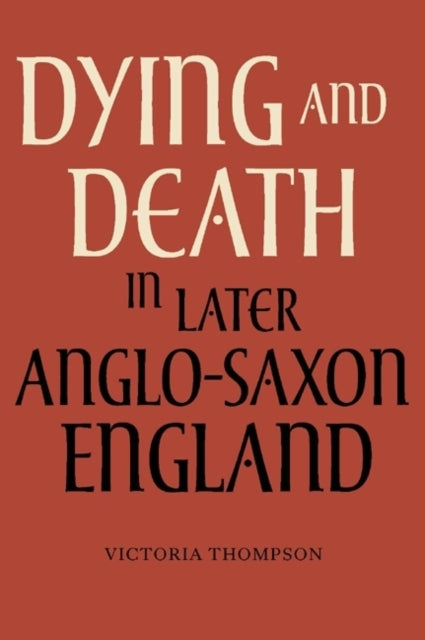 Book cover of: Dying and Death in Later Anglo-Saxon England