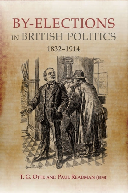 Book cover of: By-elections in British Politics, 1832-1914. By: T. G. Otte