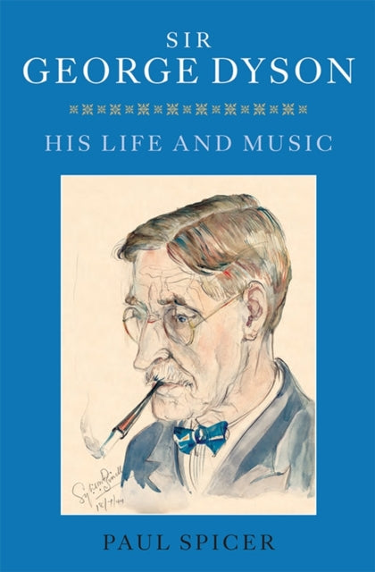 Book cover of: Sir George Dyson. By: Paul Spicer