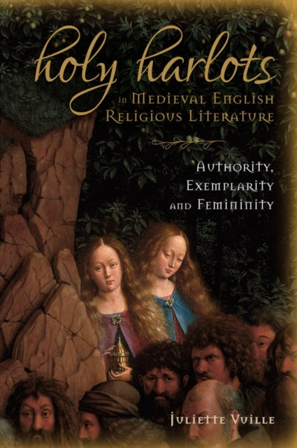 Book cover of: Holy Harlots in Medieval English Religious Literature. By: Juliette Vuille