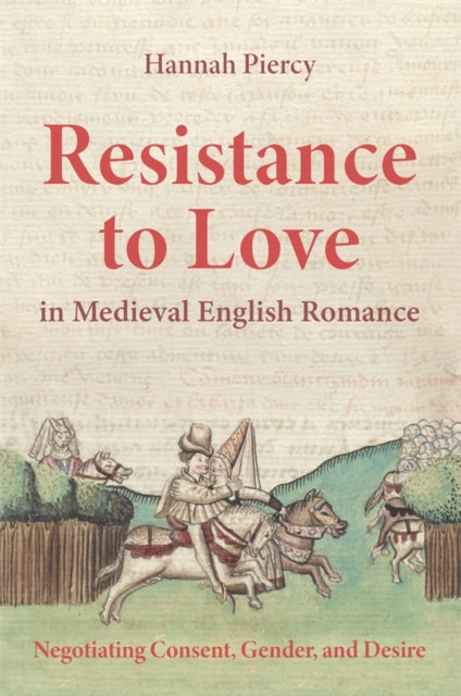 Book cover of: Resistance to Love in Medieval English Romance. By: Hannah Piercy