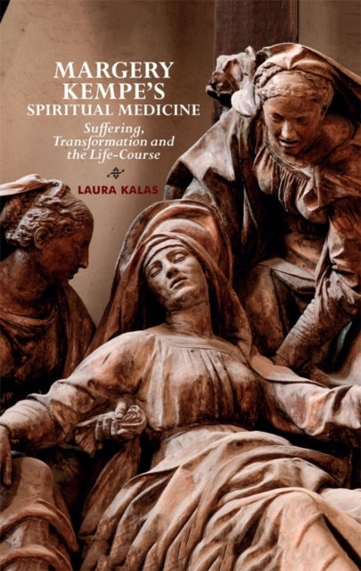 Book cover of: Margery Kempe's Spiritual Medicine. By: Laura Kalas