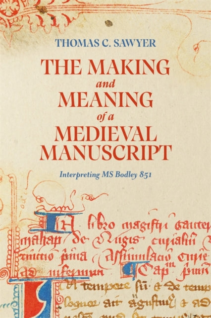 Book cover of: Making and Meaning of a Medieval Manuscript