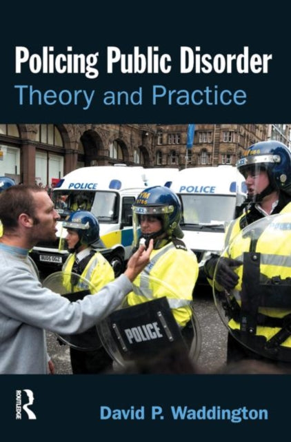 Book cover of: Policing Public Disorder. By: David P. Waddington