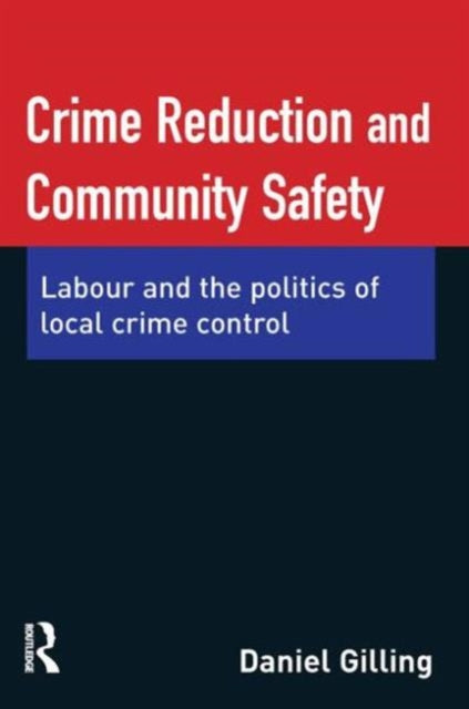 Book cover of: Crime Reduction and Community Safety. By: Daniel Gilling